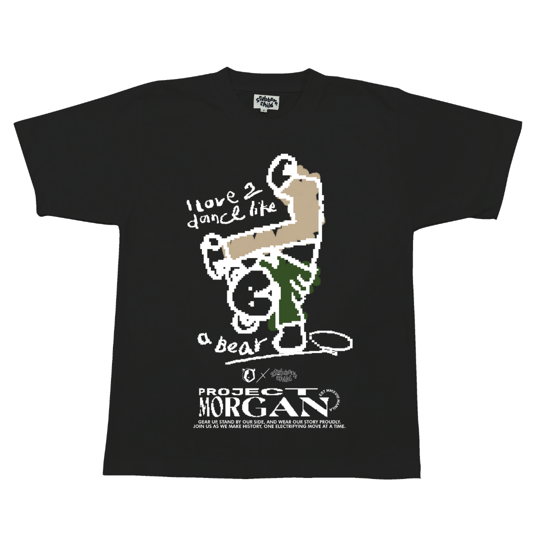 'I love 2 dance like a bear' | Project Morgan x Stubborn Child Fundraiser (PRE-ORDER)